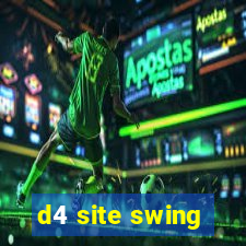 d4 site swing
